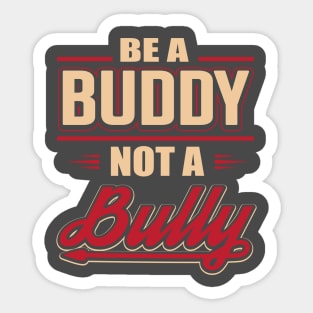 Be A Buddy Not A Bully Sticker